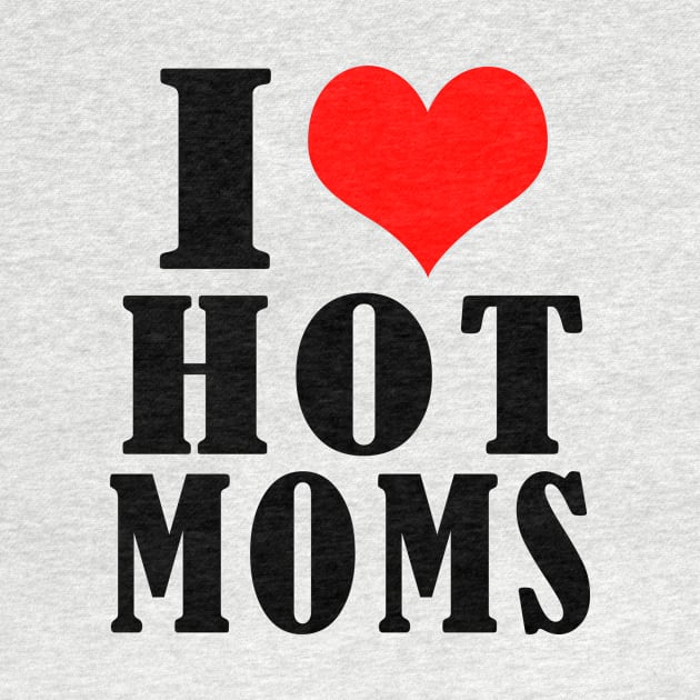 i love hot moms by Elegance14